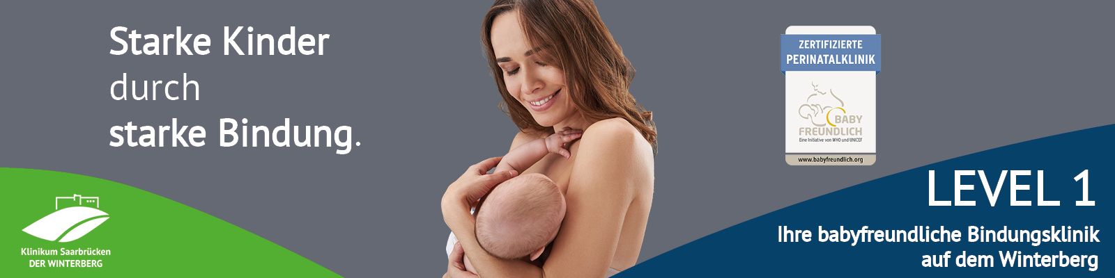 Mutter mit Baby: Klinikum Saarbrücken – LEVEL 1 – Deine babyfreundliche Bindungsklinik auf dem Winterberg: Starke Kinder durch starke Bindung. Slider_Level1_starkeBindung.jpg